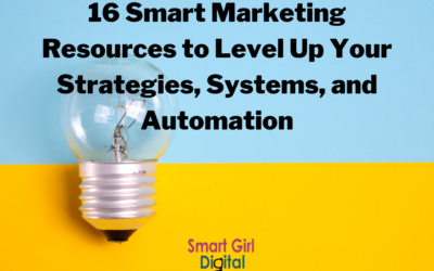 16 Smart Marketing Resources to Level Up Your Strategies, Systems, and Automation