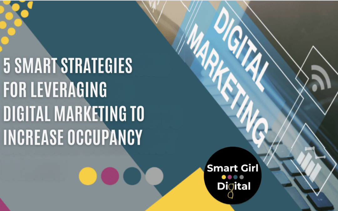 5 Smart Strategies for Leveraging Digital Marketing to Increase Occupancy