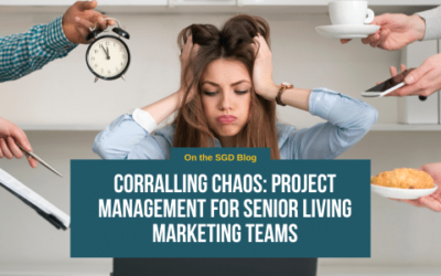Corralling Chaos: Project Management for Senior Living Marketing Teams