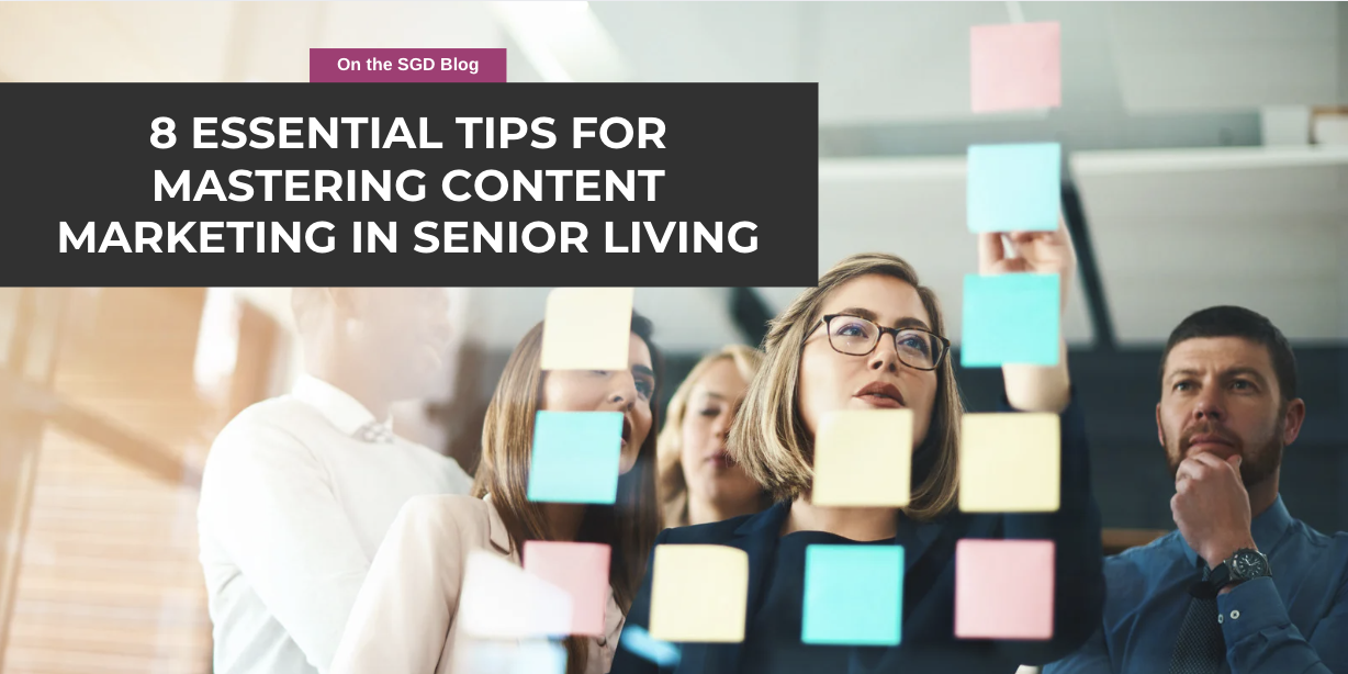 8 Essential Tips for Mastering Content Marketing in Senior Living