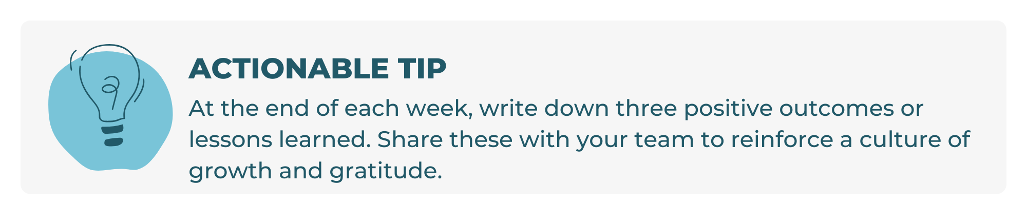 At the end of each week, write down three positive outcomes or lessons learned. Share these with your team to reinforce a culture of growth and gratitude. senior living leadership