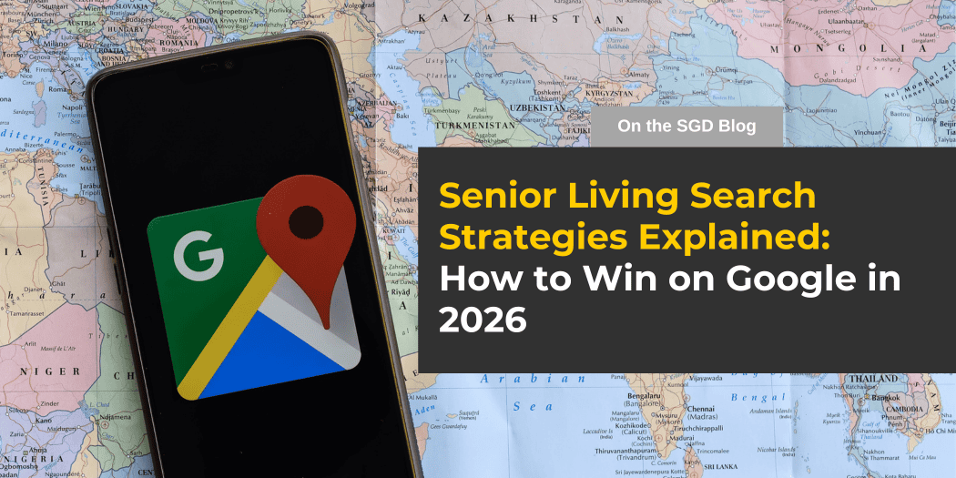 Senior Living Search Strategies Explained:<br />
How to Win on Google in 2026